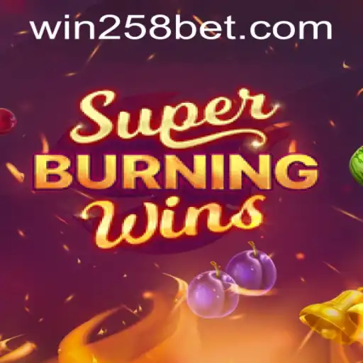 Experience the Thrill of SuperBurningWins on 258bet PH Login